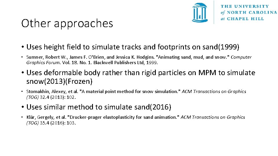 Other approaches • Uses height field to simulate tracks and footprints on sand(1999) •