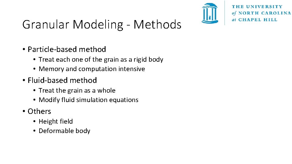 Granular Modeling - Methods • Particle-based method • Treat each one of the grain