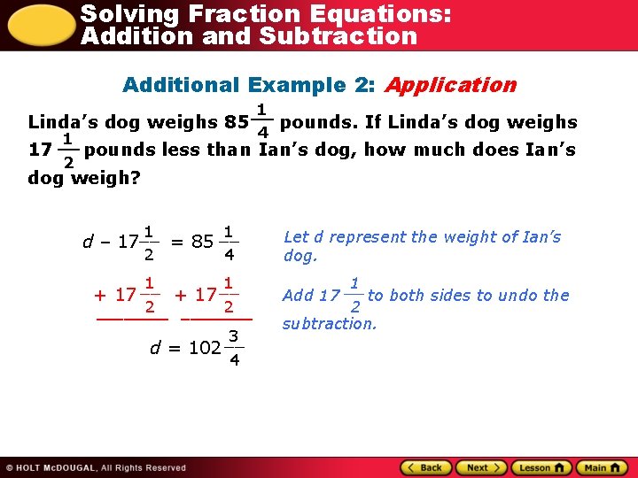 Solving Fraction Equations: Addition and Subtraction Additional Example 2: Application 1 __ Linda’s dog