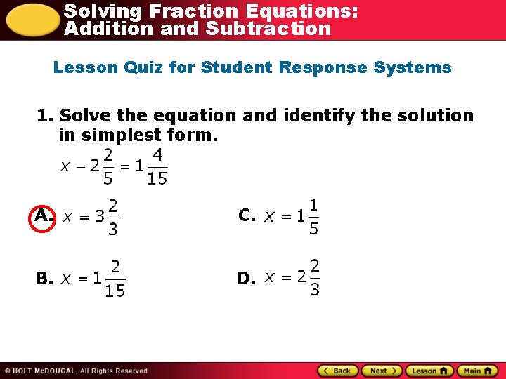 Solving Fraction Equations: Addition and Subtraction Lesson Quiz for Student Response Systems 1. Solve