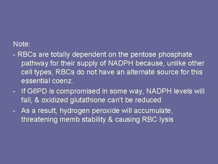 Note: - RBCs are totally dependent on the pentose phosphate pathway for their supply