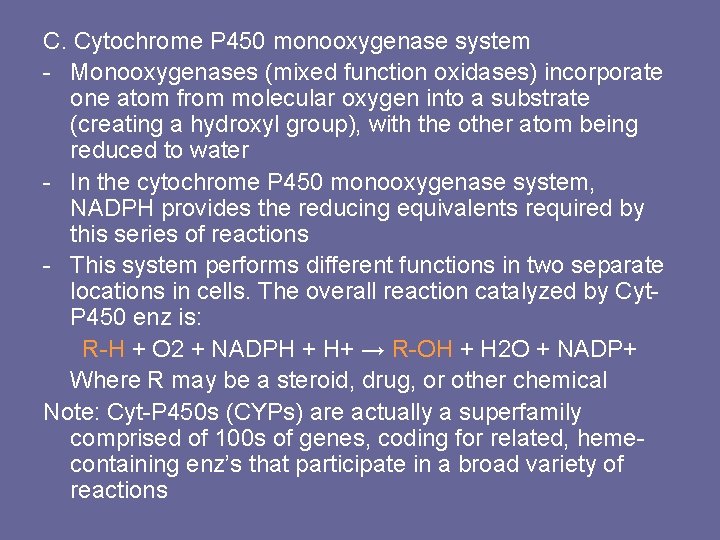 C. Cytochrome P 450 monooxygenase system - Monooxygenases (mixed function oxidases) incorporate one atom