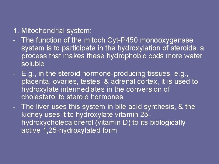 1. Mitochondrial system: - The function of the mitoch Cyt-P 450 monooxygenase system is