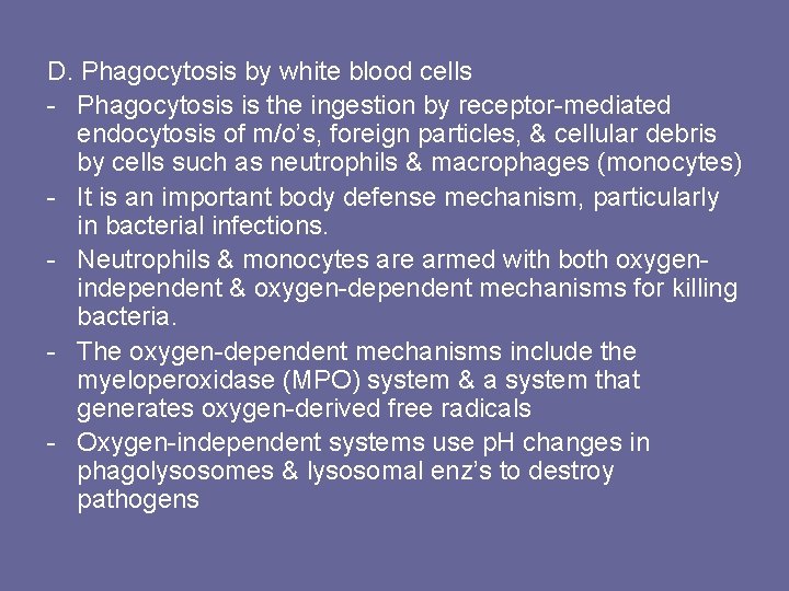 D. Phagocytosis by white blood cells - Phagocytosis is the ingestion by receptor-mediated endocytosis