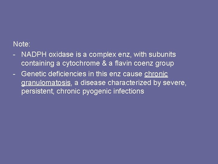 Note: - NADPH oxidase is a complex enz, with subunits containing a cytochrome &