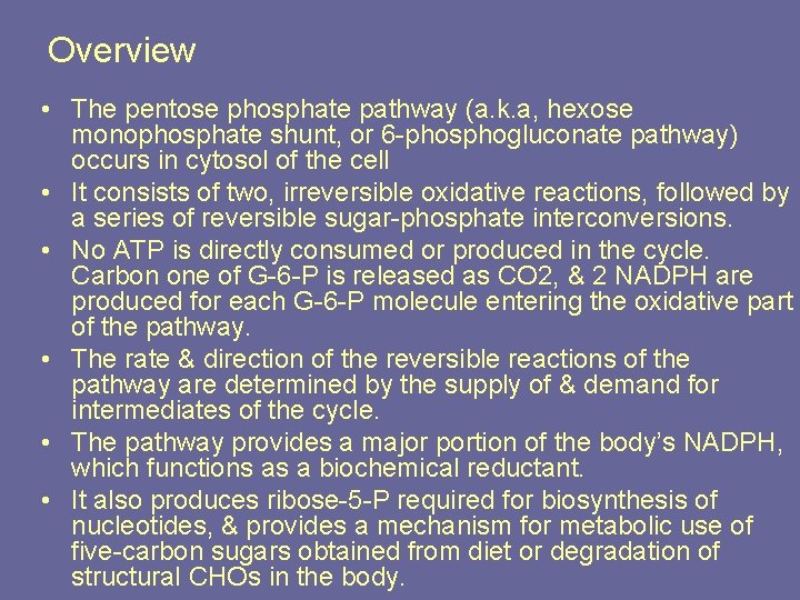 Overview • The pentose phosphate pathway (a. k. a, hexose monophosphate shunt, or 6