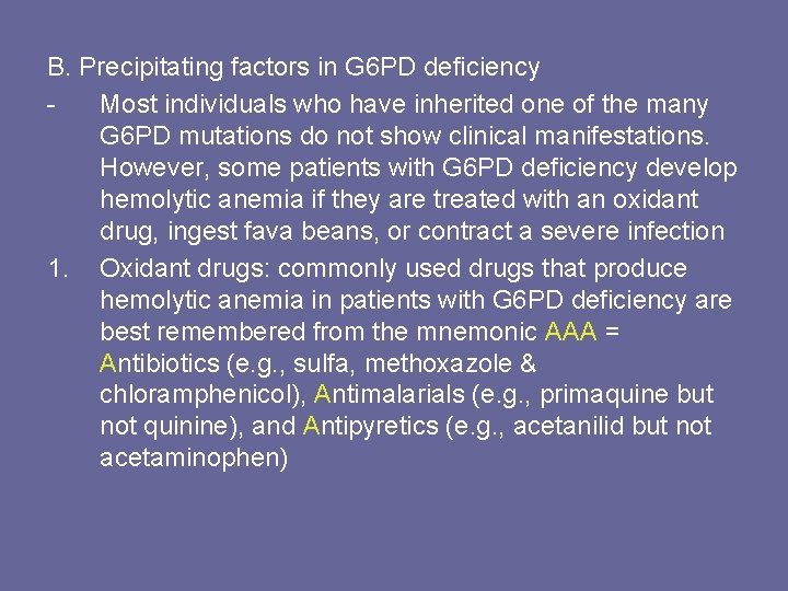 B. Precipitating factors in G 6 PD deficiency Most individuals who have inherited one