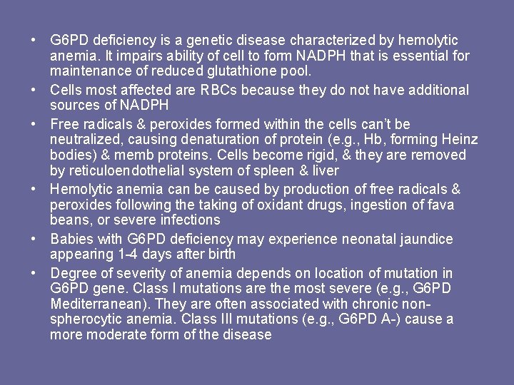  • G 6 PD deficiency is a genetic disease characterized by hemolytic anemia.