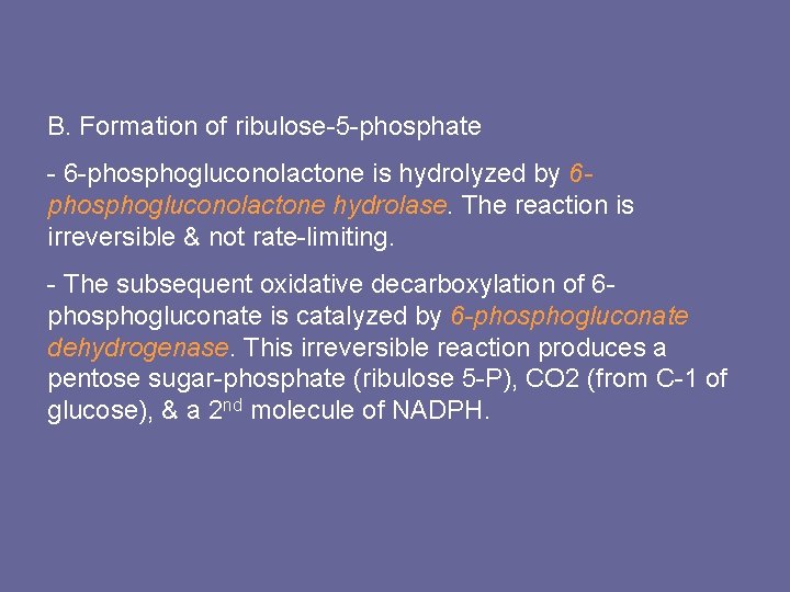 B. Formation of ribulose-5 -phosphate - 6 -phosphogluconolactone is hydrolyzed by 6 phosphogluconolactone hydrolase.