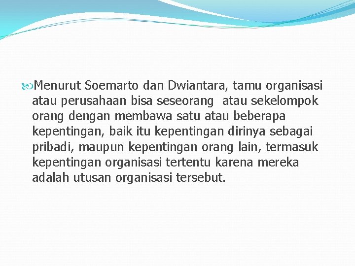  Menurut Soemarto dan Dwiantara, tamu organisasi atau perusahaan bisa seseorang atau sekelompok orang