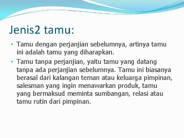 Jenis 2 tamu: • Tamu dengan perjanjian sebelumnya, artinya tamu ini adalah tamu yang