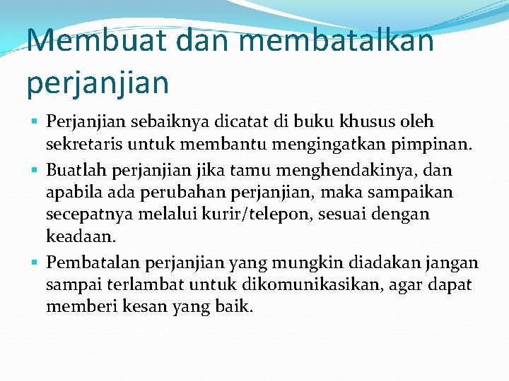 Membuat dan membatalkan perjanjian § Perjanjian sebaiknya dicatat di buku khusus oleh sekretaris untuk