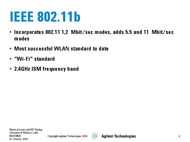 IEEE 802. 11 b • Incorporates 802. 11 1, 2 Mbit/sec modes, adds 5.