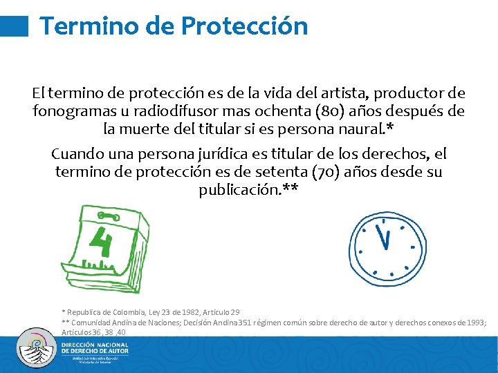 Termino de Protección El termino de protección es de la vida del artista, productor