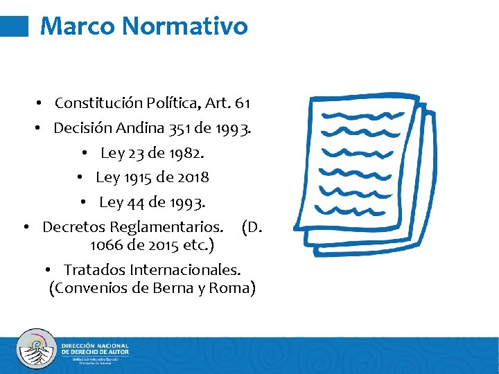 Marco Normativo • Constitución Política, Art. 61 • Decisión Andina 351 de 1993. •