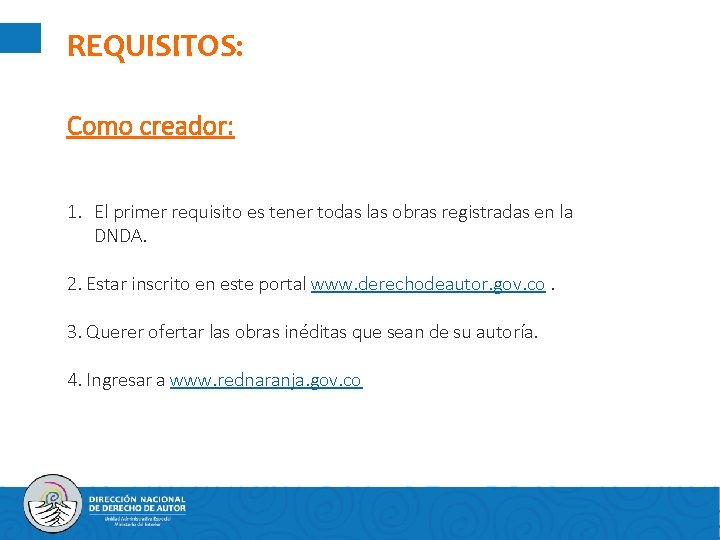 REQUISITOS: Como creador: 1. El primer requisito es tener todas las obras registradas en