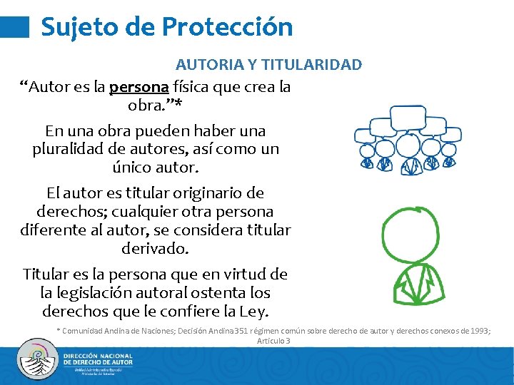 Sujeto de Protección AUTORIA Y TITULARIDAD “Autor es la persona física que crea la