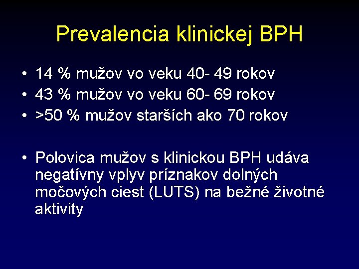 Prevalencia klinickej BPH • 14 % mužov vo veku 40 - 49 rokov •