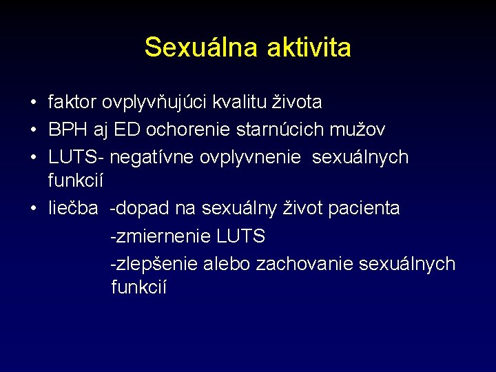Sexuálna aktivita • faktor ovplyvňujúci kvalitu života • BPH aj ED ochorenie starnúcich mužov