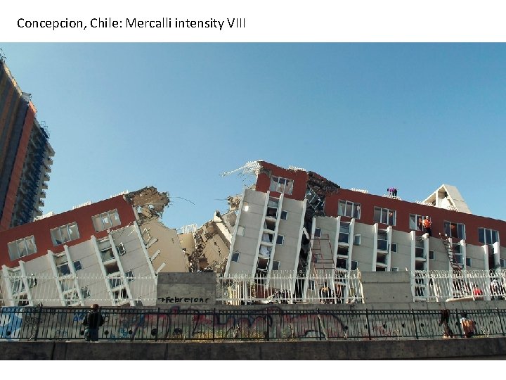 Concepcion, Chile: Mercalli intensity VIII 