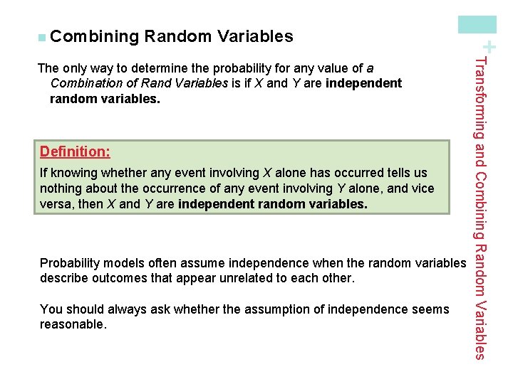 Random Variables Definition: If knowing whether any event involving X alone has occurred tells