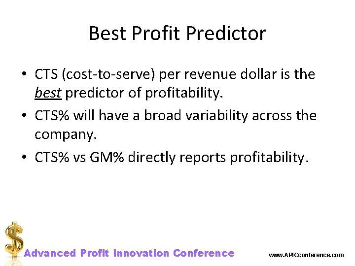 Best Profit Predictor • CTS (cost-to-serve) per revenue dollar is the best predictor of