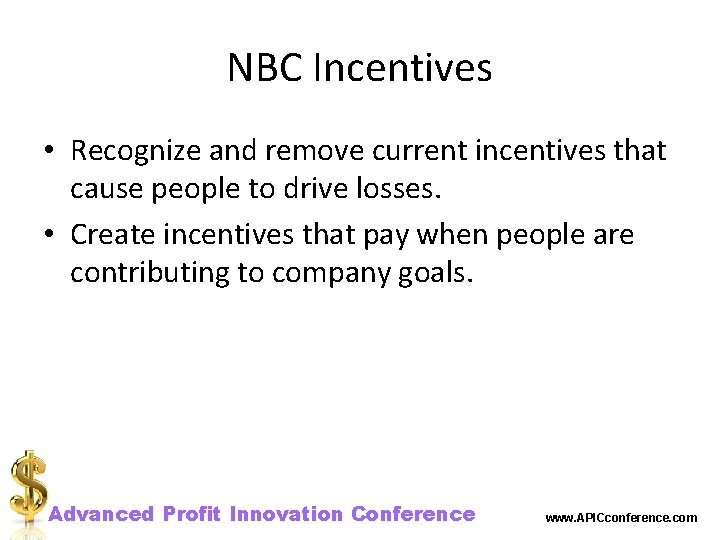 NBC Incentives • Recognize and remove current incentives that cause people to drive losses.