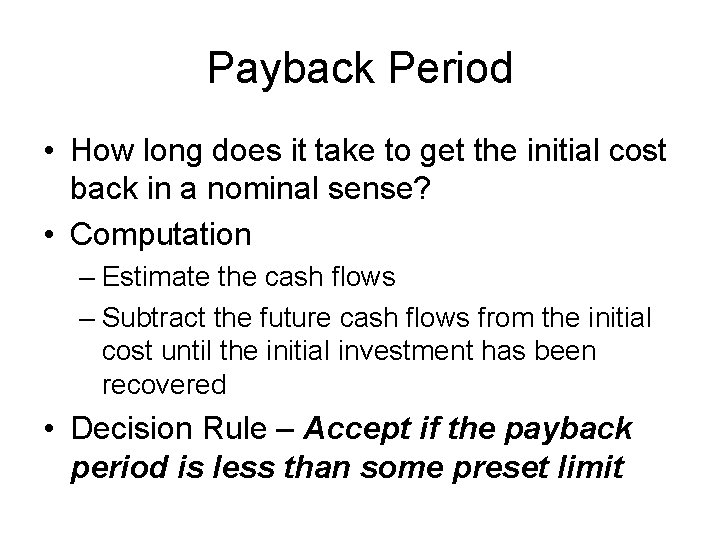 Payback Period • How long does it take to get the initial cost back