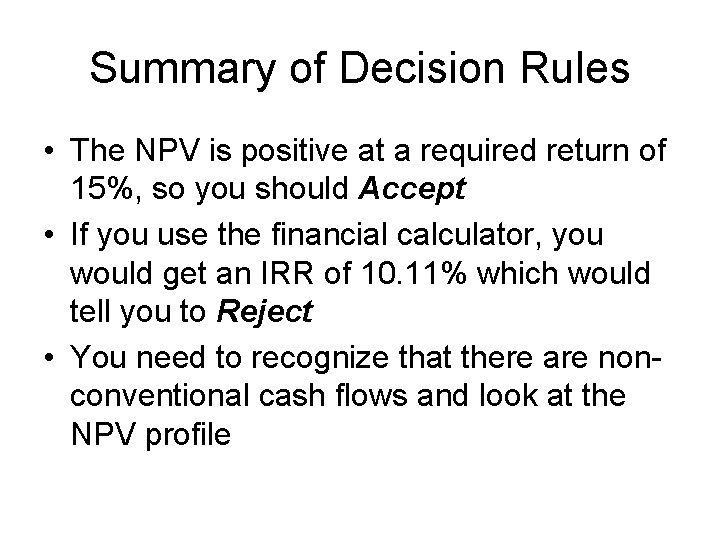 Summary of Decision Rules • The NPV is positive at a required return of