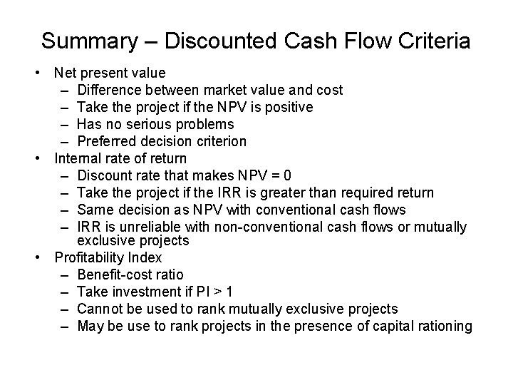 Summary – Discounted Cash Flow Criteria • Net present value – Difference between market
