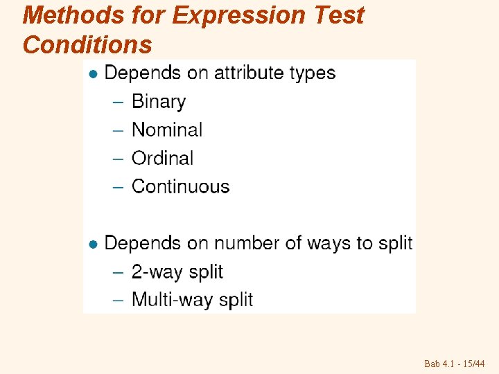 Methods for Expression Test Conditions Bab 4. 1 - 15/44 Methods for Expression Test Conditions Bab 4. 1 - 15/44