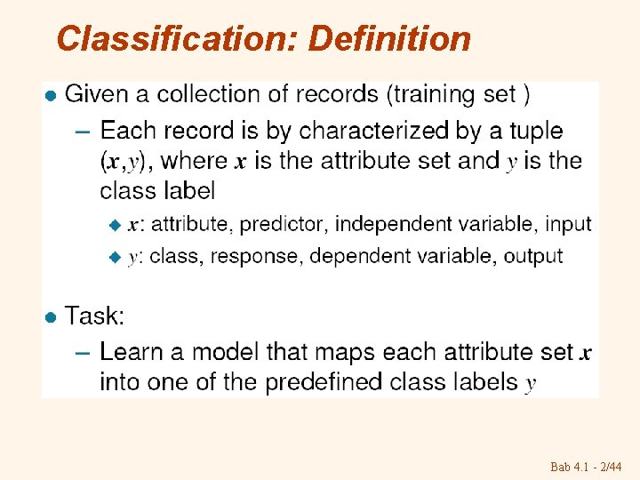 Classification: Definition Bab 4. 1 - 2/44 