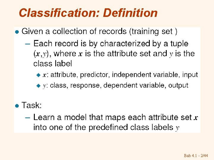 Classification: Definition Bab 4. 1 - 2/44 Classification: Definition Bab 4. 1 - 2/44