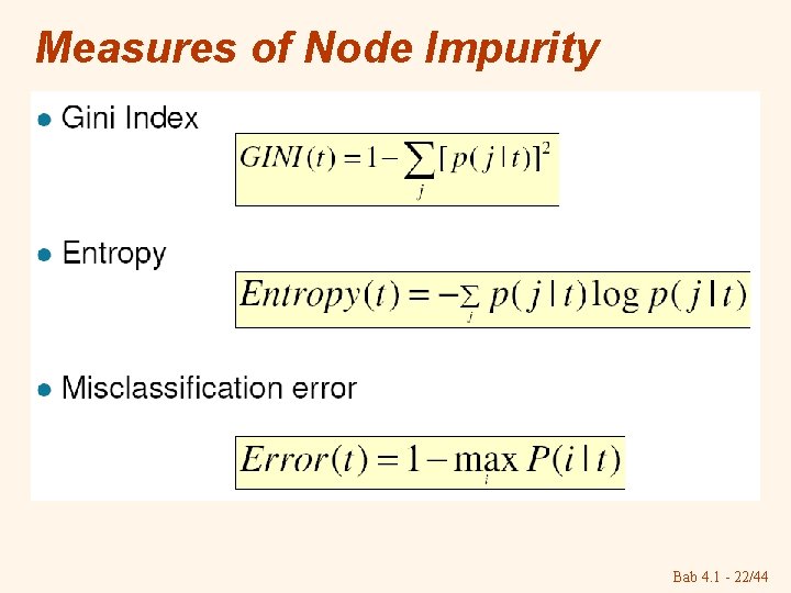 Measures of Node Impurity Bab 4. 1 - 22/44 