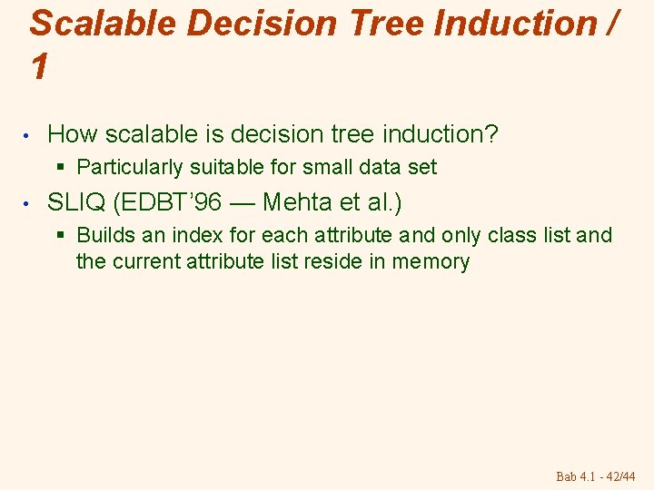 Scalable Decision Tree Induction / 1 • How scalable is decision tree induction? § Scalable Decision Tree Induction / 1 • How scalable is decision tree induction? §