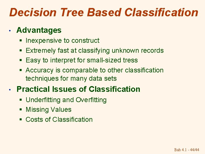 Decision Tree Based Classification • Advantages § § • Inexpensive to construct Extremely fast