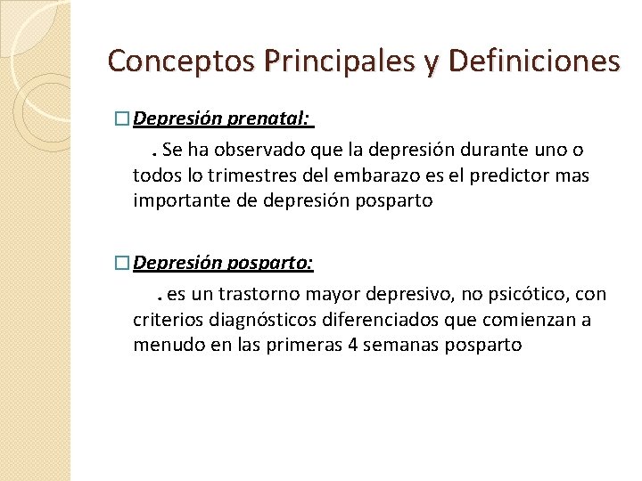 Conceptos Principales y Definiciones � Depresión prenatal: . Se ha observado que la depresión