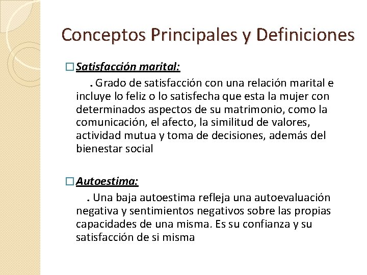 Conceptos Principales y Definiciones � Satisfacción marital: . Grado de satisfacción con una relación