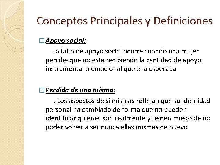 Conceptos Principales y Definiciones � Apoyo social: . la falta de apoyo social ocurre