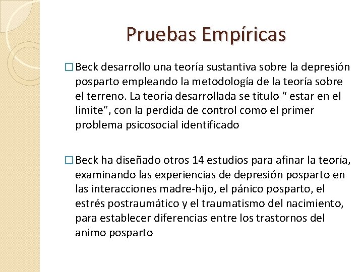 Pruebas Empíricas � Beck desarrollo una teoría sustantiva sobre la depresión posparto empleando la