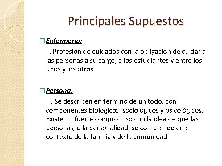 Principales Supuestos � Enfermería: . Profesión de cuidados con la obligación de cuidar a