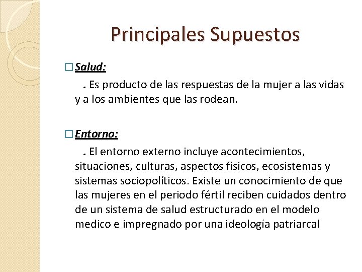 Principales Supuestos � Salud: . Es producto de las respuestas de la mujer a