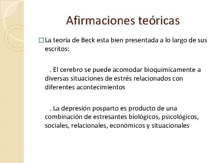 Afirmaciones teóricas � La teoría de Beck esta bien presentada a lo largo de