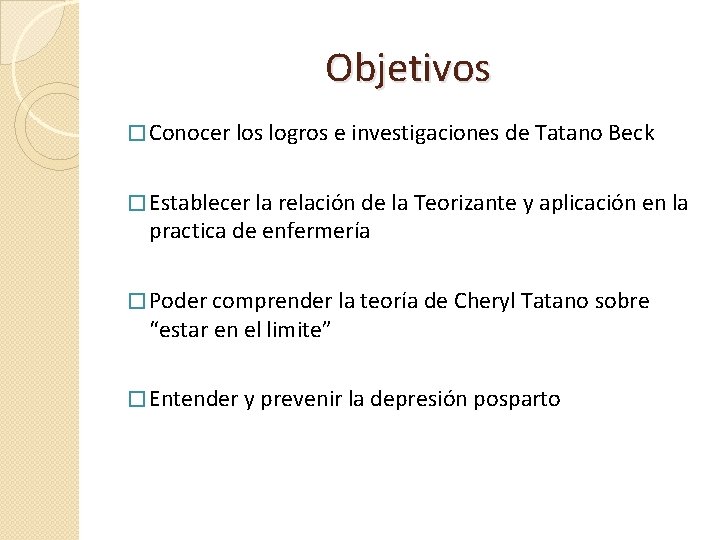 Objetivos � Conocer los logros e investigaciones de Tatano Beck � Establecer la relación