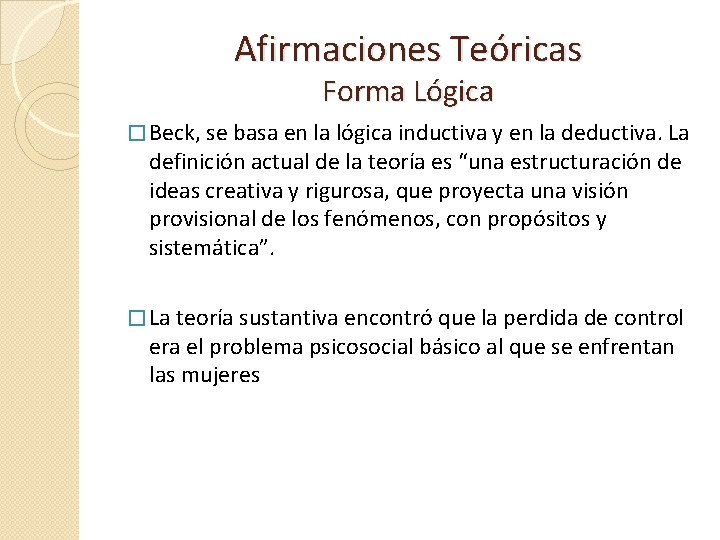 Afirmaciones Teóricas Forma Lógica � Beck, se basa en la lógica inductiva y en
