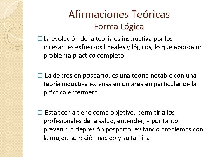 Afirmaciones Teóricas Forma Lógica � La evolución de la teoría es instructiva por los