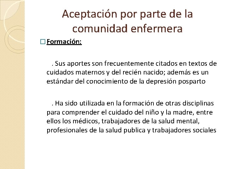 Aceptación por parte de la comunidad enfermera � Formación: . Sus aportes son frecuentemente