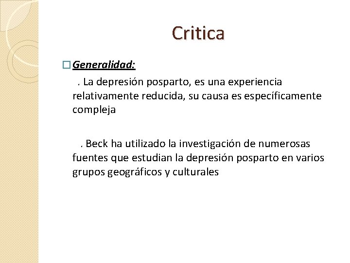 Critica � Generalidad: . La depresión posparto, es una experiencia relativamente reducida, su causa