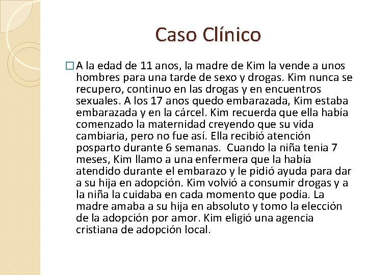 Caso Clínico � A la edad de 11 anos, la madre de Kim la