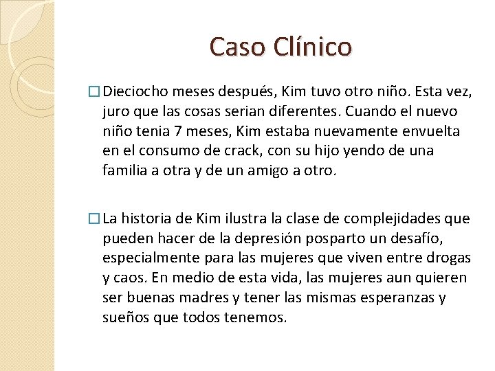 Caso Clínico � Dieciocho meses después, Kim tuvo otro niño. Esta vez, juro que
